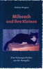 Mikesch und ihre Kleinen: Eine Katzengeschichte aus der Mongolei (Andrea Wagner)