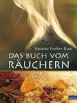 Das Buch vom Räuchern (Susanne Fischer-Rizzi, Peter Ebenhoch)