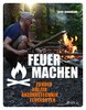 Feuer machen - Zunder, Hölzer, Anzündtechnik, Feuerarten (Taro Gehrmann)