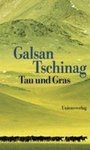 Tau und Gras. Roman, Unionsverlag (Hardcover) (Galsan Tschinag)