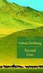Tau und Gras. Roman, Unionsverlag (Taschenbuch) (Galsan Tschinag)
