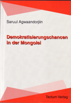 Demokratisierungschancen in der Mongolei (Saruul Agwaandorjiin)