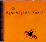 Egschiglen: Zazal  (CD)