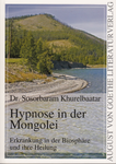 Hypnose in der Mongolei. Erkrankung in der Biosphäre und ihre Heilung (Dr. Sosorbaram Khurelbaatar)