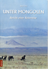 Unter Mongolen. Bericht einer Reiterreise (Bernd Otto)