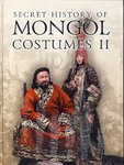 SECRET HISTORY OF MONGOL COSTUMES II