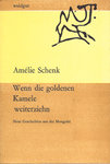 Wenn die goldenen Kamele weiterziehn (Amélie Schenk)