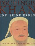 Dschingis Khaan und seine Erben - Das Weltreich der Mongolen (Deutsche Ausgabe)