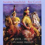 Sainkho Namchylak / Roy Carroll: TUVA - IRISH Live Music Project (CD)