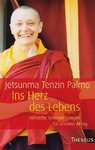 Ins Herz des Lebens (Jetsunma Tenzin Palmo)