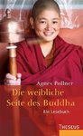 Die weibliche Seite des Buddha (Agnes Pollner)