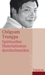 Spirituellen Materialismus durchschneiden (Chögyam Trungpa)