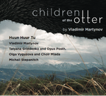 children of the otter (Huun Huur TU, Vladimir Martynov ...) CD