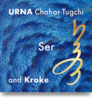 Ser - URNA and Kroke (Urna Chahar-Tugchi) CD