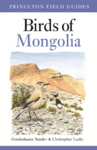 Birds of Mongolia (Gombobaatar Sundev and Christopher W. Leahy)