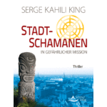 Stadt Schamanen in Gefährlicher Mission (Serge Kahili King) Thriller