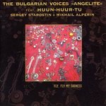 Fly Fly my Sadness THE BULGARIAN VOICES "ANGELITE" (CD)