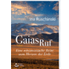 Gaias Ruf - Eine schamanische Reise zum Herzen der Erde (Ina Ruschinski)