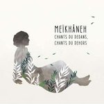 CHANTS DU DEDANS CHANTS DU DEHORS - Meïkhâneh (CD)