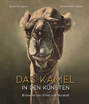 Das Kamel in den Künsten – Bildwerke aus Orient und Okzident (Barbara Borngässer)