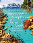 Das tibetische Heilbuch | Heilsubstanzen und Rezepturen der Tibetischen Medizin (Thomas Dunkenberge)